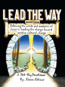 Lead the Way: Following the words and examples of Jesus in leading the charge toward positive cultural change Lead the Way: Following the words and examples of Jesus in leading the charge toward positive cultural change