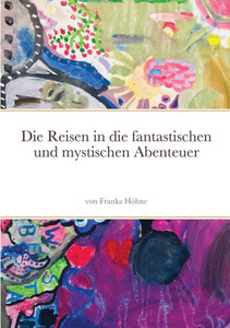 Die Reisen in die fantastischen und mystischen Abenteuer Die Reisen in die fantastischen und mystischen Abenteuer