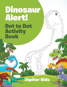 Dinosaur Alert! Dot to Dot Activity Book Dinosaur Alert! Dot to Dot Activity Book