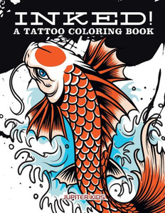 Inked! A Tattoo Coloring Book Inked! A Tattoo Coloring Book
