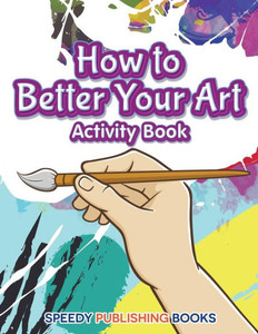 How to Better Your Art Activity Book How to Better Your Art Activity Book