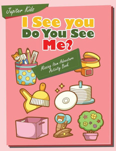 I see you, Do You See Me? Missing Item Adventure Activity Book I see you, Do You See Me? Missing Item Adventure Activity Book