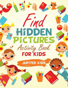 Find Hidden Pictures Activity Book for Kids Find Hidden Pictures Activity Book for Kids