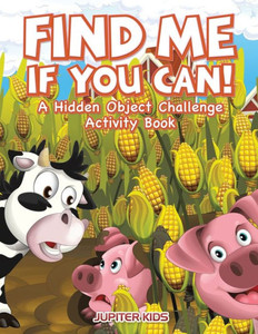 Find Me If You Can! A Hidden Object Challenge Activity Book Find Me If You Can! A Hidden Object Challenge Activity Book