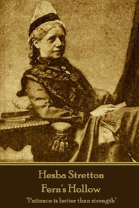 Hesba Stretton - Fern's Hollow: "Patience is better than strength"