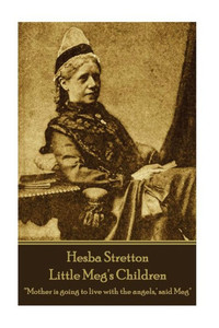 Hesba Stretton - Little Meg's Children: "'Mother is going to live with the angels,' said Meg"