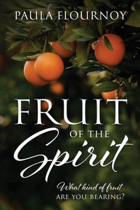 Fruit of the Spirit: What kind of fruit are you bearing? Fruit of the Spirit: What kind of fruit are you bearing?