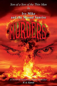 Ivy Mike and the Second Sunrise Murders: Son of a Son of The Thin Man Ivy Mike and the Second Sunrise Murders: Son of a Son of The Thin Man