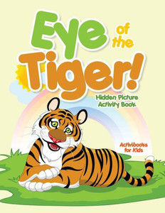 Eye of the Tiger! Hidden Picture Activity Book Eye of the Tiger! Hidden Picture Activity Book
