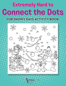 Extremely Hard to Connect the Dots for Snowy Days Activity Book Book Extremely Hard to Connect the Dots for Snowy Days Activity Book Book