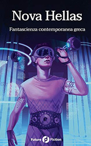 Nova Hellas: Fantascienza contemporanea greca (Italian Edition)