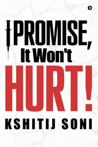 I Promise, It Won't Hurt! I Promise, It Won't Hurt!