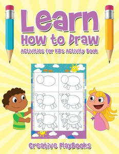 Learn How to Draw: Activities for Kids Activity Book Learn How to Draw: Activities for Kids Activity Book