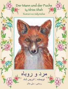 Der Mann und der Fuchs: Zweisprachige Ausgabe Deutsch-Dari (Lehrgeschichten) (German Edition) Der Mann und der Fuchs: Zweisprachige Ausgabe Deutsch-Dari (Lehrgeschichten) (German Edition)