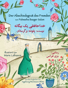 Der Abschiedsgruß des Fremden: Zweisprachige Ausgabe Deutsch-Dari (Lehrgeschichten) (German Edition) Der Abschiedsgruß des Fremden: Zweisprachige Ausgabe Deutsch-Dari (Lehrgeschichten) (German Edition)