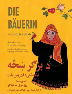 Die Bäuerin: Zweisprachige Ausgabe Deutsch-Paschtu (Lehrgeschichten) (German Edition) Die Bäuerin: Zweisprachige Ausgabe Deutsch-Paschtu (Lehrgeschichten) (German Edition)
