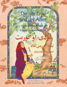 Die alte Frau und der Adler: Zweisprachige Ausgabe Deutsch-Paschtu (Lehrgeschichten) (German Edition) Die alte Frau und der Adler: Zweisprachige Ausgabe Deutsch-Paschtu (Lehrgeschichten) (German Edition)
