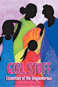 Girl Stuff: Essentials of the Unglamorous Girl Stuff: Essentials of the Unglamorous