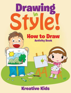 Drawing in Style! How to Draw Activity Book Drawing in Style! How to Draw Activity Book