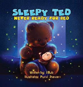 Sleepy Ted: Never Ready For Bed Sleepy Ted: Never Ready For Bed