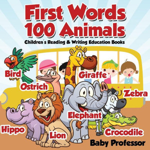First Words 100 Animals: Children's Reading & Writing Education Books First Words 100 Animals: Children's Reading & Writing Education Books