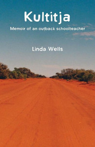 Kultitja: Memoir of an outback schoolteacher Kultitja: Memoir of an outback schoolteacher