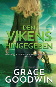 Den Vikens hingegeben: (Großdruck) (Interstellare Bräute(r Programm) (German Edition) Den Vikens hingegeben: (Großdruck) (Interstellare Bräute(r Programm) (German Edition)