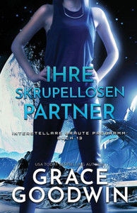 Ihre skrupellosen Partner: (Großdruck) (Interstellare Bräute(r) Programm) (German Edition) Ihre skrupellosen Partner: (Großdruck) (Interstellare Bräute(r) Programm) (German Edition)