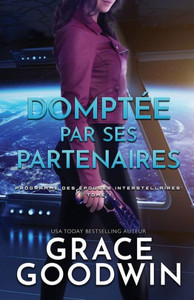 Domptée par Ses Partenaires: (Grands caractères) (Programme Des Épouses Interstellaires) (French Edition) Domptée par Ses Partenaires: (Grands caractères) (Programme Des Épouses Interstellaires) (French Edition)