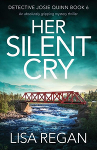 Her Silent Cry: An absolutely gripping mystery thriller (Detective Josie Quinn) Her Silent Cry: An absolutely gripping mystery thriller (Detective Josie Quinn)