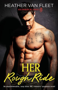 Her Rough Ride: An unputdownable, sexy biker MC romantic suspense novel (Red Dragon MC Series)