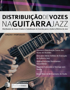 Distribuição de Vozes na Guitarra Jazz: Distribuição de Vozes Criativa e Substituição de Acordes para a Guitarra Rítmica de Jazz (Tocar jazz guitarra) (Portuguese Edition) Distribuição de Vozes na Guitarra Jazz: Distribuição de Vozes Criativa e Substituição de Acordes para a Guitarra Rítmica de Jazz (Tocar jazz guitarra) (Portuguese Edition)