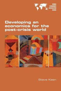 Developing an economics for the post-crisis world Developing an economics for the post-crisis world