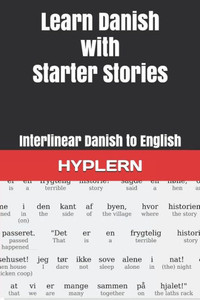 Learn Danish with Starter Stories: Interlinear Danish to English (Learn Danish with Interlinear Stories for Beginners and Advanced Readers) Learn Danish with Starter Stories: Interlinear Danish to English (Learn Danish with Interlinear Stories for Beginners and Advanced Readers)
