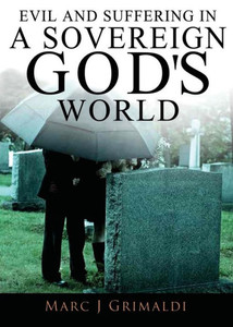 Evil and Suffering in a Sovereign God's World Evil and Suffering in a Sovereign God's World