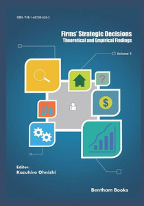 Firms' Strategic Decisions: Theoretical and Empirical Findings Firms' Strategic Decisions: Theoretical and Empirical Findings