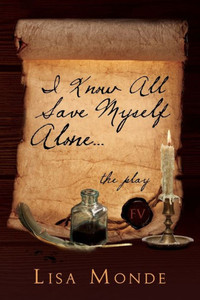 I Know All Save Myself Alone: The Play I Know All Save Myself Alone: The Play