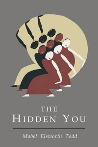 Hidden You: What You are and What to Do About It Hidden You: What You are and What to Do About It