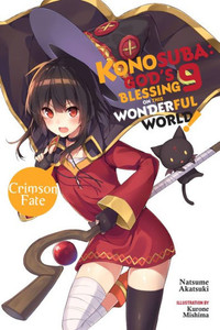 Konosuba: God's Blessing on This Wonderful World!, Vol. 9 (light novel): Crimson Fate (Konosuba (light novel), 9)