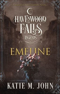 Emeline: (A Legends of Havenwood Falls Novella) Emeline: (A Legends of Havenwood Falls Novella)