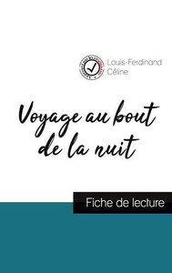Voyage au bout de la nuit de Louis-Ferdinand Céline (fiche de lecture et analyse complète de l'oeuvre) (French Edition) Voyage au bout de la nuit de Louis-Ferdinand Céline (fiche de lecture et analyse complète de l'oeuvre) (French Edition)