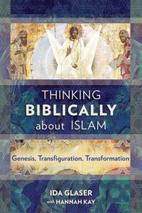 Thinking Biblically about Islam: Genesis, Transfiguration, Transformation