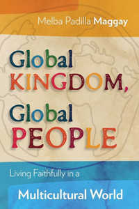 Global Kingdom, Global People: Living Faithfully in a Multicultural World Global Kingdom, Global People: Living Faithfully in a Multicultural World