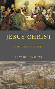 JESUS CHRIST: The Great Teacher JESUS CHRIST: The Great Teacher