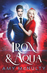 Iron & Aqua (Blood, Bloom, & Water) Iron & Aqua (Blood, Bloom, & Water)