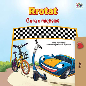 The Wheels The Friendship Race (Albanian Book for Kids) (Albanian Bedtime Collection) (Albanian Edition) - Paperback The Wheels The Friendship Race (Albanian Book for Kids) (Albanian Bedtime Collection) (Albanian Edition) - Paperback
