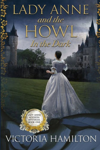 Lady Anne and the Howl in the Dark (Lady Anne Addison Mysteries) Lady Anne and the Howl in the Dark (Lady Anne Addison Mysteries)