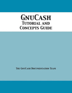 GnuCash 2.7 Tutorial and Concepts Guide GnuCash 2.7 Tutorial and Concepts Guide
