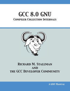 GCC 8.0 GNU Compiler Collection Internals GCC 8.0 GNU Compiler Collection Internals
