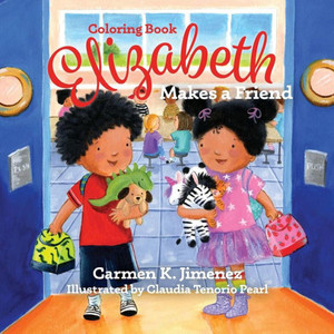 Elizabeth Makes a Friend: Coloring Book Elizabeth Makes a Friend: Coloring Book